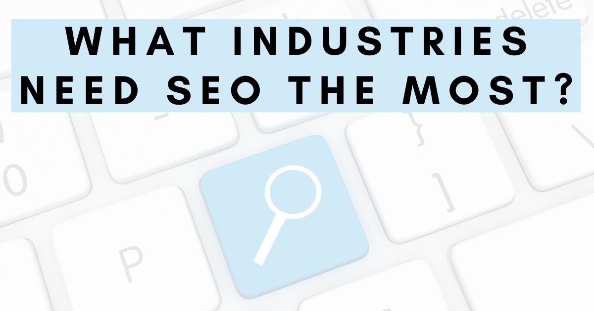 what industries need SEO the most